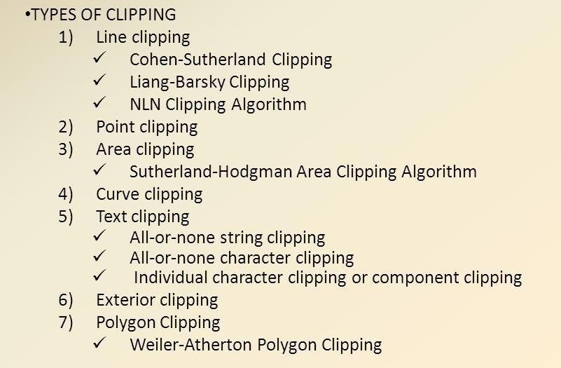 Clipping Algorithms Any procedure that identifies those portions of a picture that are either
