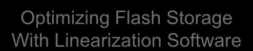 Optimizing Flash Storage With Linearization