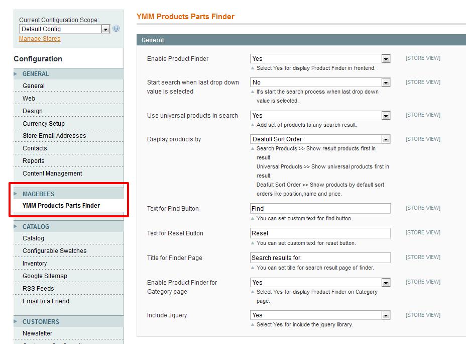 CONFIGURATION SETTINGS Go to Admin System Configuration MAGEBEES YMM Products Parts Finder. OR Go to Admin MageBees YMM Products Parts Finder Finder Configuration. You will get following screen.