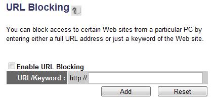 3 7 2 URL Blocking If you want to prevent computers in local network from accessing certain website (like pornography, violence, or anything you want to block), you can use this function to stop