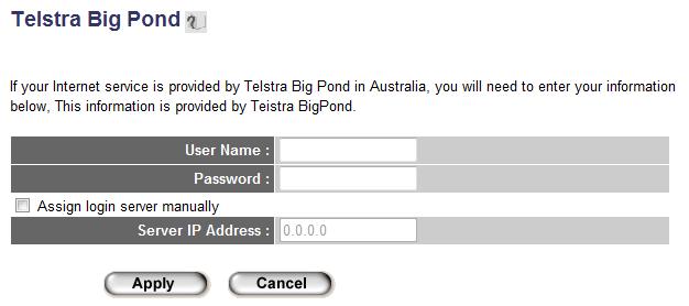 3 2 6 Telstra Big Pond 1. If you are using the Telstra Big Pond service in Australia, select Telstra Big Pond.