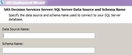 Configuring SAS Deployment Wizard SAS Deployment Wizard Configuration 13 This dialog box allows you to specify the SQL Server data source and schema name.