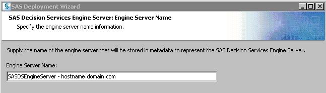 22 SAS Decision Services Engine Server Middle Tier Chapter 3 This dialog box is used to specify the name of the engine server that