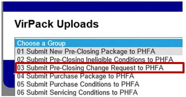 Submitting Pre-Closing Change Request Select the VirPack menu option from the Home dropdown Select Submit Pre-Closing Change Request to PHFA from