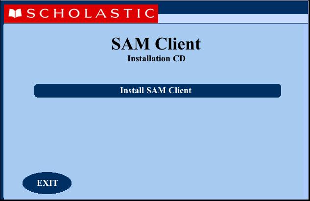 Installing the SAM Client Software Install the SAM Client software on the same computer where the SAM Server is installed, then install it on any workstation from which the teacher or administrator