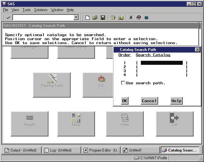220 Using the Catalog Search Path 4 Chapter 12 Using the Catalog Search Path If you have programs, FRAME entries, or other SAS/AF catalog entries that you want SAS/ASSIST software to use, you can use