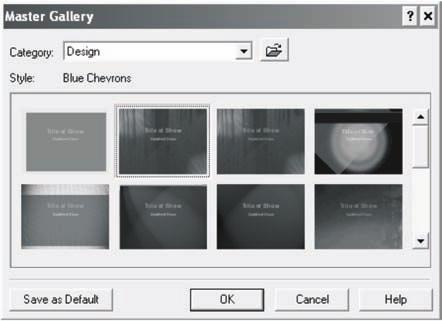 To apply a master to the slide show 1 Click Format Master Gallery. 2 Choose Design from the Category list box. 3 Choose the Blue Chevrons master from the master list.