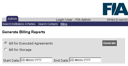 9.5 Generate EGUS Billing Reports FIA Administrators can use this option to generate Billing Reports for EGUS institutions. 9.5.1 Access the Billing Reports Page On the main menu, choose Admin, Billing.
