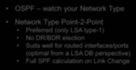 Unicast Routing OSPF and IS-IS OSPF watch your Network Type Network Type Point-2-Point Preferred (only LSA type-1) No DR/BDR