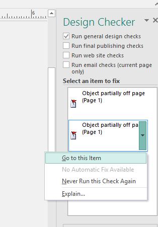 Microsoft Publisher 2016 Foundation - Page 139 You can select the options for running Design Checker by checking or unchecking the check boxes above the Select an item to fix list box.