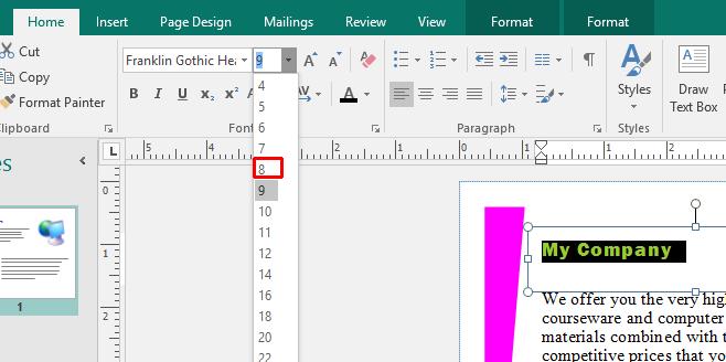 Microsoft Publisher 2016 Foundation - Page 25 Modifying the font size Select the text you want to re-size. For this example, select the text My Company. Click on the Home tab.