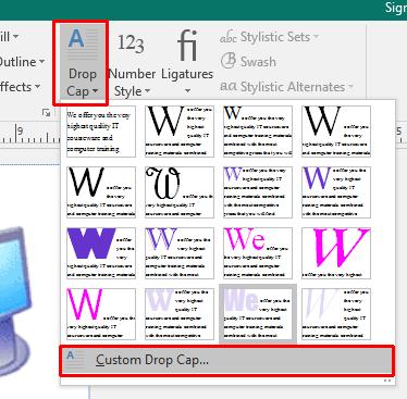 Microsoft Publisher 2016 Foundation - Page 31 Creating a custom Drop Down Cap style You can create your own custom drop cap style by clicking on the