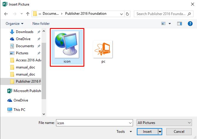 This will open the Insert Picture dialog box. Navigate to the Publisher 2016 Foundation within the My Documents folder.
