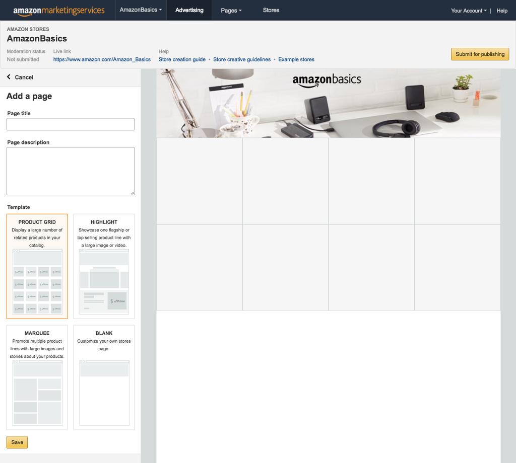 Page Manager: Add a Page To add a page to your Amazon Store: 1. Click the Add a page button in the page manager. 2. The Add a page form will be shown. 3. Enter the page name. 4.