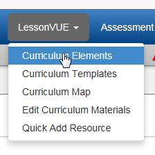 26 LessonVUE User Guide Chapter 4: Curriculum Elements Overview of Elements Curriculum elements are the various parts of the overall curriculum, and may include such things as lesson plans and test