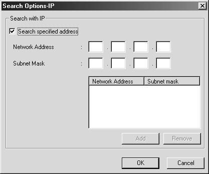 Search options Search Options-IP To search for print servers in other segments, set the specific network address and the subnet mask.