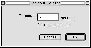 Timeout Set the length of time before a timeout occurs (between and 99 seconds). The default value is seconds. A communication error occurs if this time is exceeded.