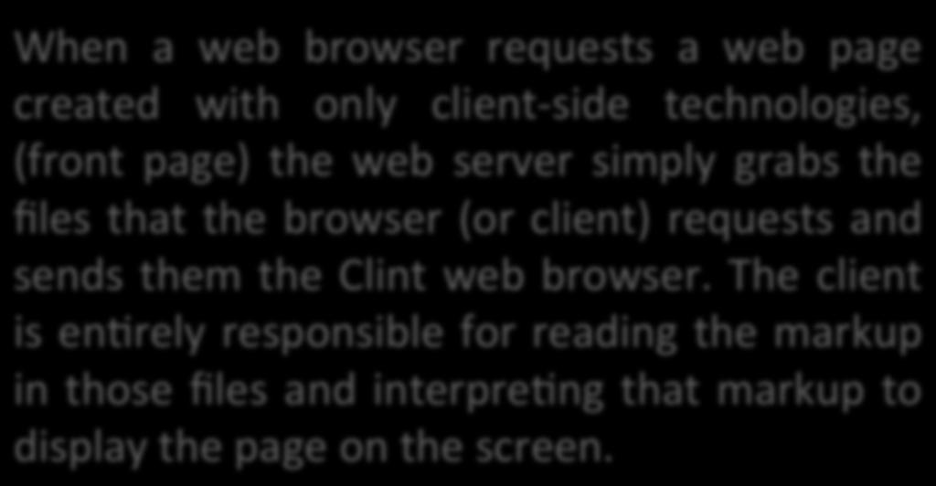 Client- side technology: such as HTML, JavaScript, and Cascading