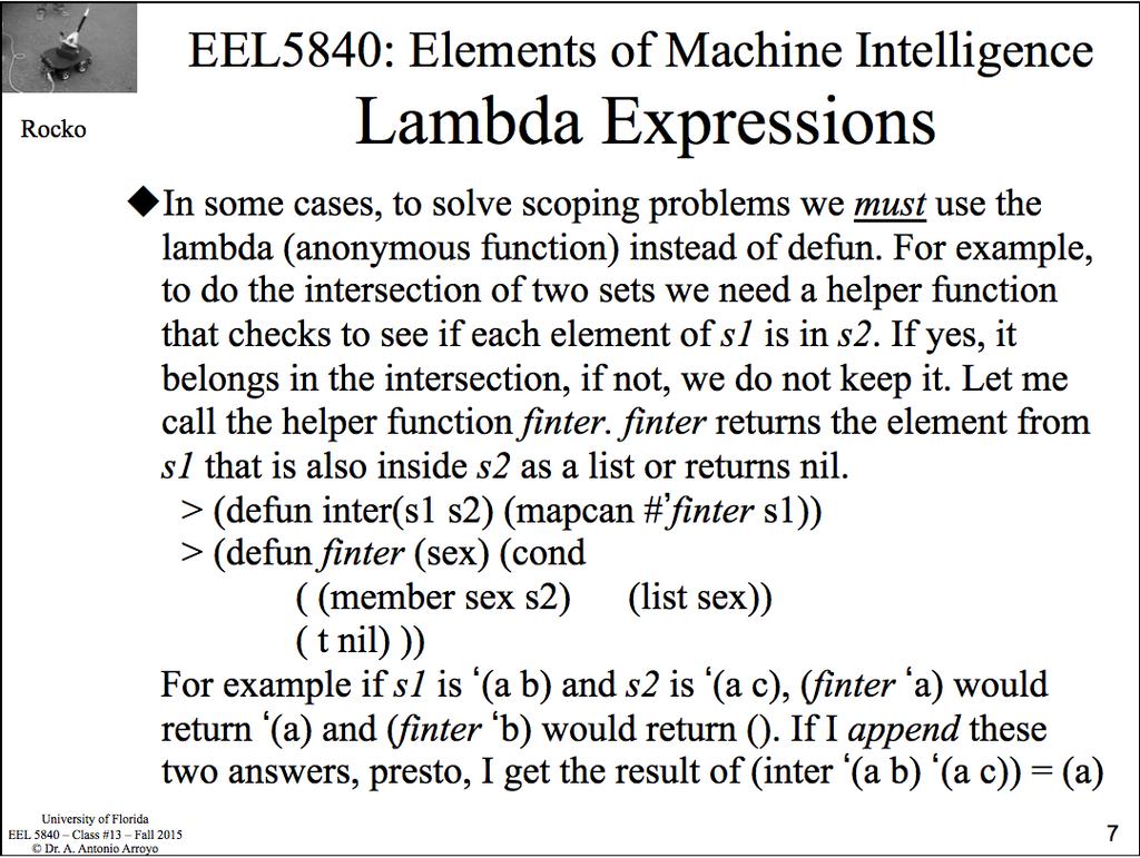 Lambda Expressions In some cases, to solve scoping problems we must use the lambda (anonymous function) instead of defun.