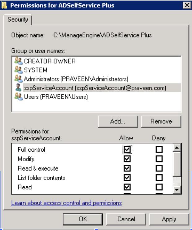 Folder permissions for other actions The service account used to run ADSelfService Plus and the local user account used to start ADSelfService Plus must be granted full control permission to the