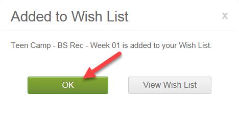 Adding Activities to Wish List Click the Wish List button on the Activity Search screen or Activity Detail screen Click OK once the selected week has been added to your Wish List Repeat for each week