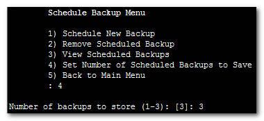 To set the number of scheduled backups to save: Figure 10-140: Set Number of Scheduled Backups to Save Choose option 4, and then press Enter.