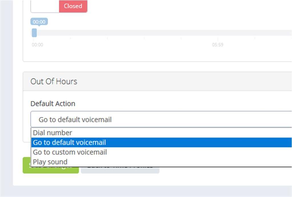 During the Out of hours the options are to route to Voicemail default or custom, dial a number or play a sound (.