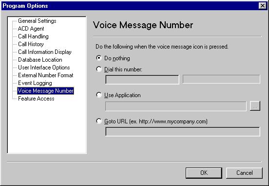 Chapter 11: Dialog Reference Voice Message Number panel The options on this dialog determine what action is taken when you click the voice message icon in the System Tray.