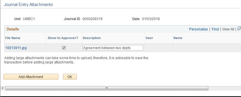 STEP 3: JOURNAL ATTACHMENTS After clicking the Attachments Link, it will bring you to this screen. Please leave the box next to Show to Approver? checked. Please click Add Attachment. 1.