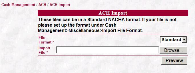 1-20 ACH Import This screen allows a customer to import an ACH file into Internet Banking for processing.