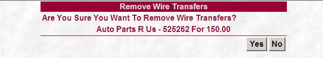 Any wires not processed or removed will remain listed on the Wire Process screen until a decision is made on them.