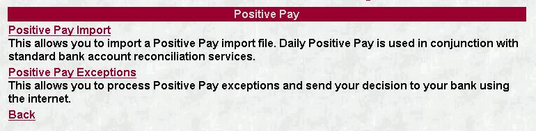 Positive Pay Daily Positive Pay is used in conjunction with standard bank account reconciliation services.