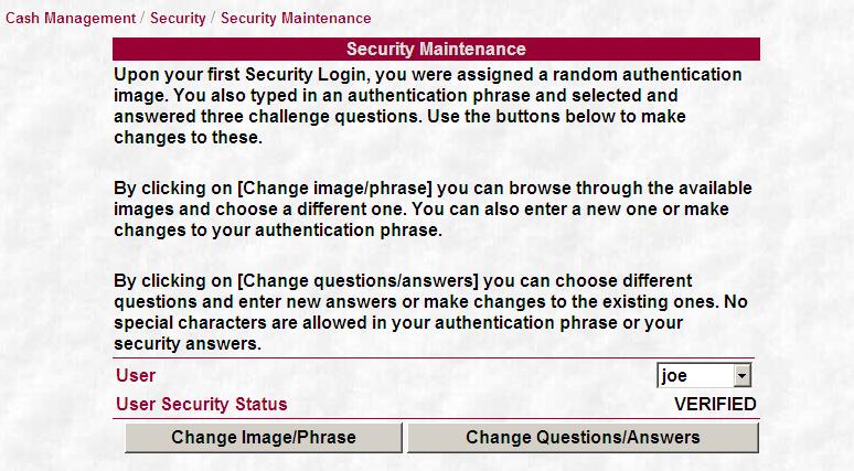 1-56 Security Maintenance Cash Management Users can use this screen if they want to change the image, phrase and/or challenge questions and answers they