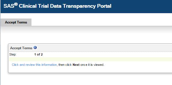 Figure 6: SAS Clinical Trial Data Transparency Portal Accept Terms (Start) 4. A PDF of terms displays. Review the text of the PDF. Once the review is complete, click Next. 5.