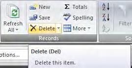 [Shift+Enter] key combination to save a record. DELETING RECORDS When you no longer need a record, you can delete it.