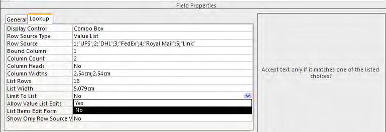 If the lookup list was manually typed, you can use the Row Source property to edit it or add to it. Column values are separated by semi-colons (;) and text entries are enclosed in quotation marks (").