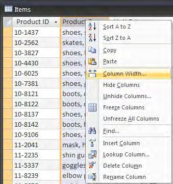 CHANGING THE COLUMN WIDTH In Database view, the standard column width is approx. 11 characters. If a field contains a long entry, you can change the column width to display more of the field entry.