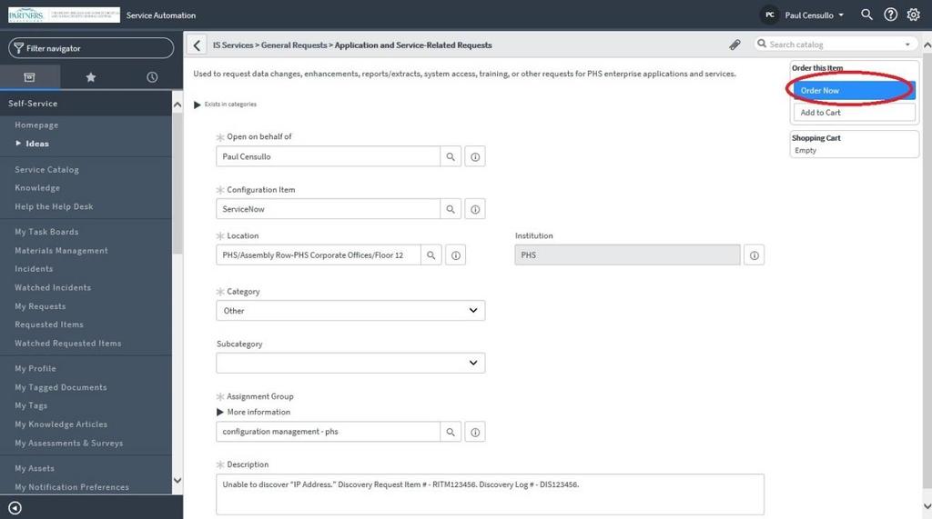 3. Complete the displayed request form as follows: Configuration Item ServiceNow Location Enter the location where you sit Category Other Subcategory Leave blank Assignment Group ITSM Configuration