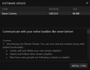 UPDATING THE CLIENT Razer Comms automatically checks for version upgrades. A software update manager will appear when an upgrade is available. Click INSTALL to begin the download and installation.