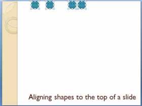 PowerPoint 2010 Foundation Page 128 The shapes will be lined up along the top edge of the slide, as illustrated below. Aligning shapes relative to the bottom of a slide Display the fifth slide.