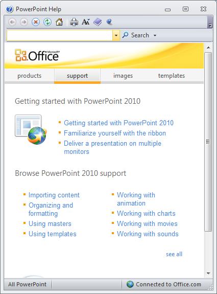PowerPoint 2010 Foundation Page 16 TIP: To display the Help window you can press the F1 keyboard shortcut. This will display the PowerPoint Help window.