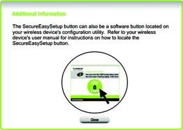 Click the Next button to continue or the Close button to return to the Configure Wireless Settings screen. You will see a screen with instructions on how to locate the SecureEasySetup hardware button.
