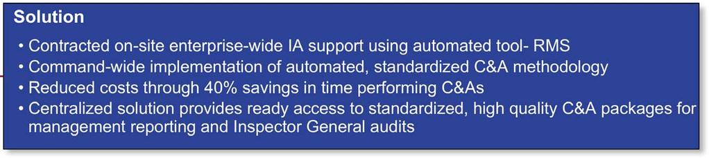 time performing C&As Centralized solution provides ready access to standardized, high quality C&A packages for