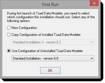 6. Once you launch the installed version of Toad Data Modeler, the First Run dialog appears. Select a configuration from previous installations or create a new one. 7.