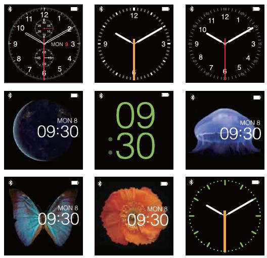 Clock There are 9 watch faces in estar Smart Watch at your choice. Long press the screen for 3 seconds in Clock interface to change the watch face.