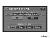 Type 3 26p030c AUTOMATIC TRANSITION The function returning to the previous screen from the audio or air conditioner screen is selectable. Select ON or OFF and then touch OK.