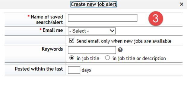 Create your job alert: give it a name, select how often you want to be emailed and what keywords should the job have, and click on save. 2.