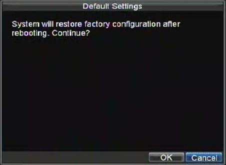 To restore default factory settings to your DVR:. Enter the Default Settings menu by clicking Menu > Maintenance > Default. Select OK to restore factory defaults.