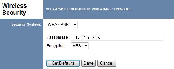 Wireless Security - WPA-PSK If "WPA-PSK" is selected, the screen will look like the following example. Security System Passphrase Encryption WPA-PSK Like WEP, data is encrypted before transmission.