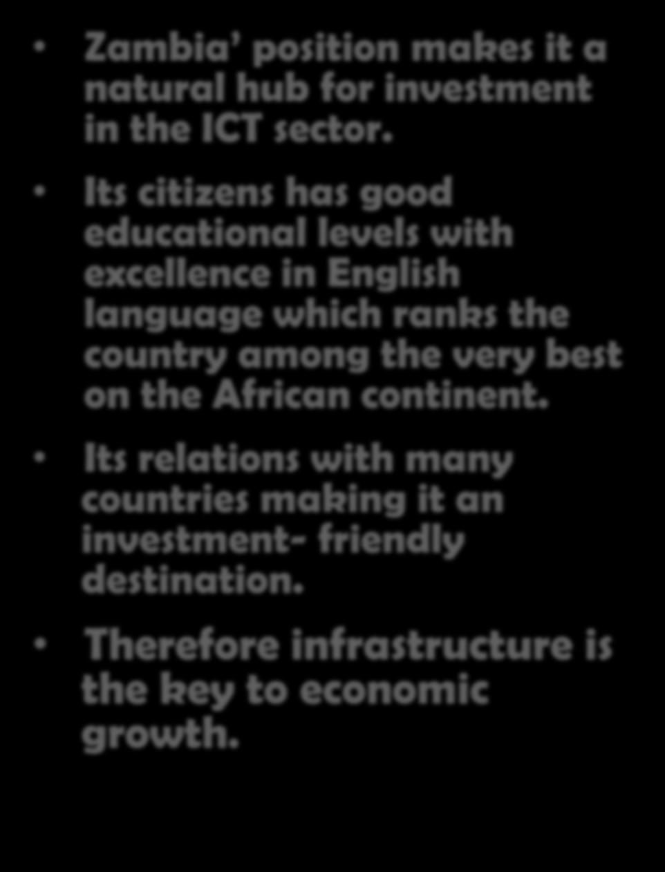 Zambia s Strategic Geographical Position Zambia position makes it a natural hub for investment in the ICT sector.